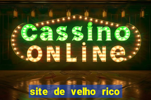 site de velho rico para ganhar pix